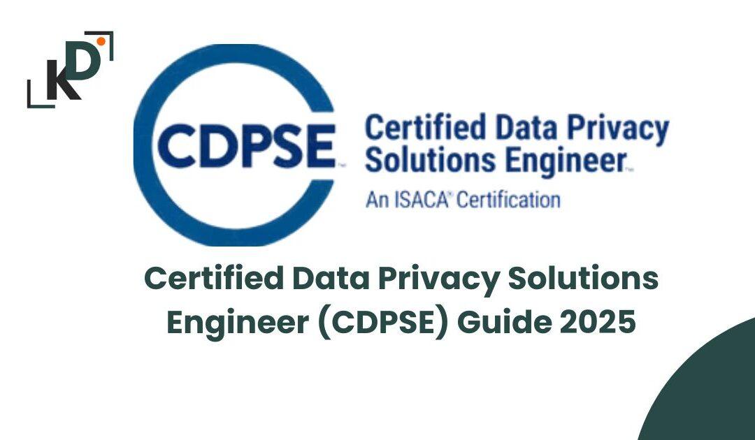 Certified Data Privacy Solutions Engineer (CDPSE) Guide 2025