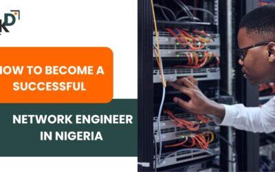 How to Become a Successful Network Engineer in Nigeria (2025 Guide)