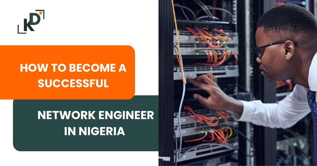 How to become a successful network engineer in nigeria