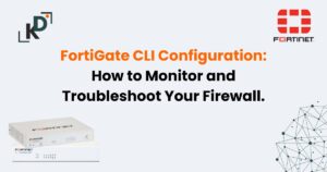 FortiGate CLI Configuration: How to Monitor and Troubleshoot Your Firewall