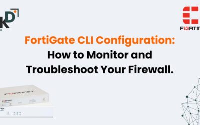 FortiGate CLI Configuration: How to Monitor and Troubleshoot Your Firewall
