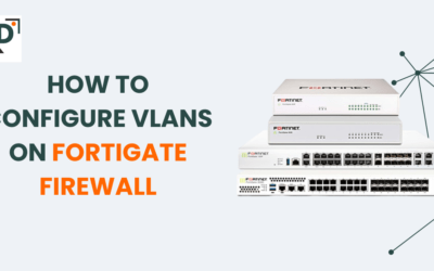 How to Configure VLANs on a FortiGate Firewall: A Complete Guide (2025)