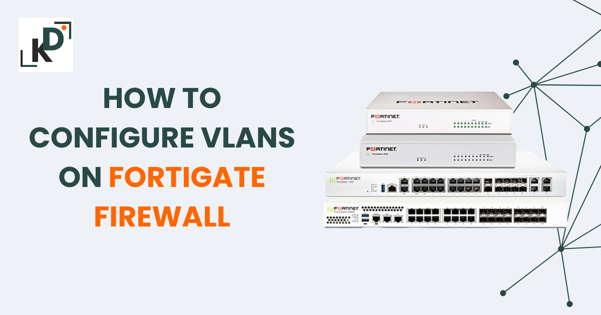 How to configure VLANS on Fortigate firewalll