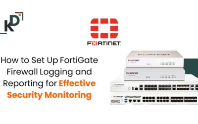 How to Set Up FortiGate Firewall Logging and Reporting for Effective Security Monitoring