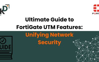 Ultimate Guide to FortiGate UTM Features: Unifying Network Security